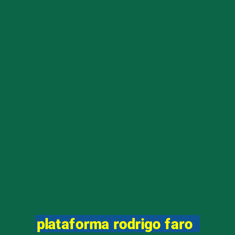 plataforma rodrigo faro